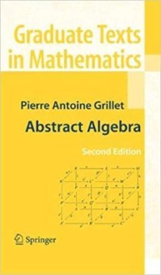 abstract algebra-pierre antoine grillet-9780387715674
