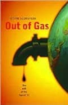 out of gas: the end of the age of oil-david goodstein-9780393058574
