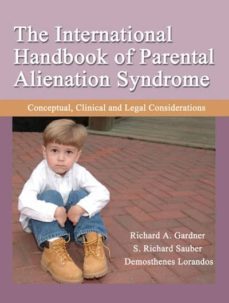 the international handbook of parental alienation syndrome: conceptual, clinical and legal considerations-richard a. gardner-s. richard sauber-9780398076474