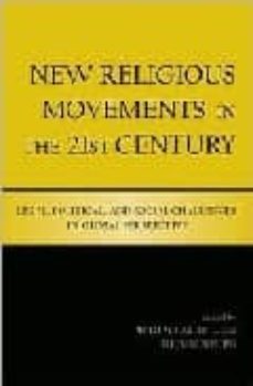 new religious movements in the 21st century: legal, political, an d social challenges in global perspective-phillip charles lucas-thomas robbins-9780415965774