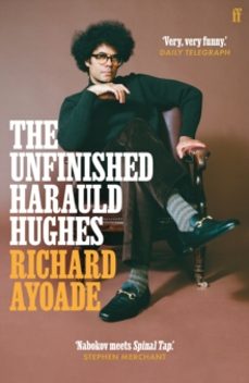 the unfinished harauld hughes-richard ayoade-9780571339174