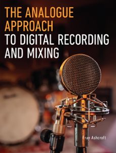 the analogue approach to digital recording and mixing (ebook)-fran ashcroft-9780719841774