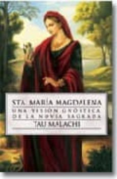 sta maria magdalena: una vision gnostica de la novia sagrada-tau malachi-9780738709574