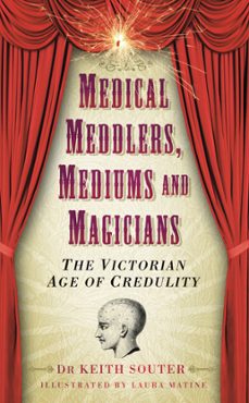 medical meddlers, mediums and magicians (ebook)-dr keith souter-9780752478074