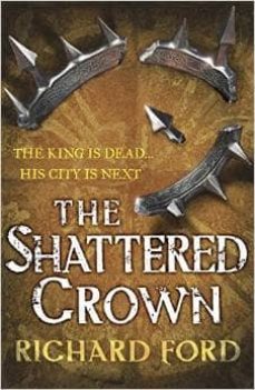 the shattered crown-richard ford-9780755394074