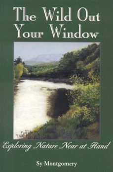 the wild out your window (ebook)-sy montgomery-9780892728374