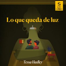 lo que queda de luz (audiolibro)-tessa hadley-magdalena palmer (translator)-9781094425474