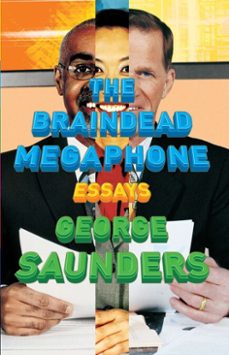the braindead megaphone-george saunders-9781101217474