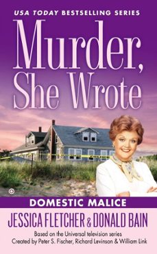 murder, she wrote: domestic malice-jessica fletcher-donald bain-9781101606674