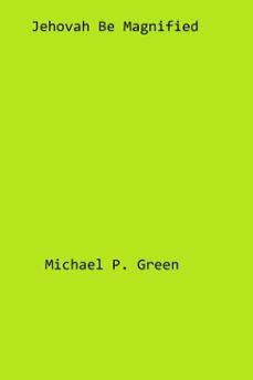 jehovah be magnified (ebook)-michael green-9781310048074