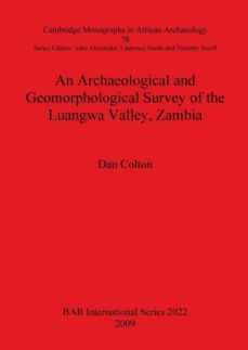 an archaeological and geomorphological survey of the luangwa valley, zambia-9781407305974