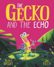the gecko and the echo-rachel bright-9781408356074