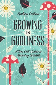 growing in godliness (ebook)-lindsey carlson-9781433563874