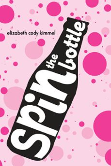 spin the bottle (ebook)-elizabeth cody kimmel-9781440635274