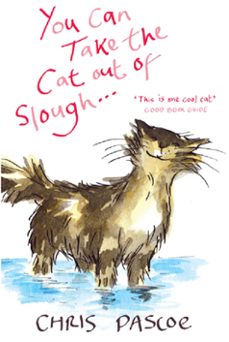you can take the cat out of slough . . . (ebook)-chris pascoe-9781444723274