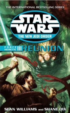 star wars: the new jedi order - force heretic iii reunion (ebook)-sean williams-shane dix-9781448151974