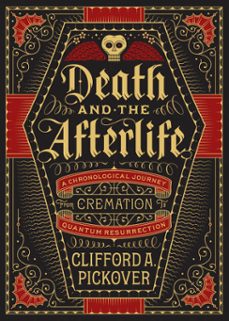 death and the afterlife (ebook)-clifford a. pickover-9781454917274