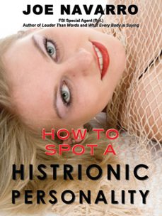 how to spot a histrionic personality (ebook)-joe navarro-9781465831774