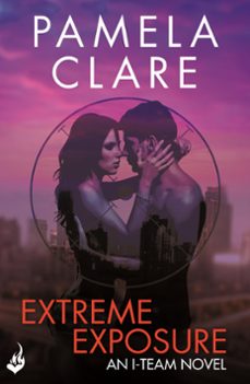 extreme exposure: i-team 1 (a series of sexy, thrilling, unputdownable adventure) (ebook)-pamela clare-9781472223074