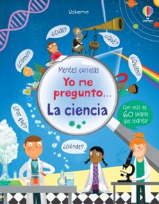 mentes curiosas :yo me pregunto... la ciencia-katie daynes-9781474931274