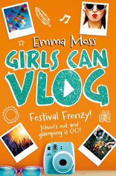 girls can vlog: festival frenzy (ebook)-emma moss-9781509885374