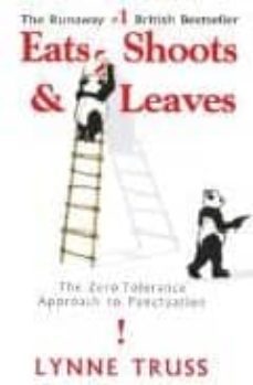 eats, shoots and leaves: the zero tolerance approach to punctuati on-9781592400874