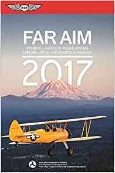 far/aim 2017: federal aviation regulations/aeronautical information manual-9781619543874