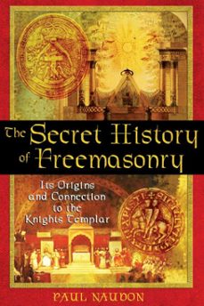 the secret history of freemasonry (ebook)-paul naudon-9781620553374