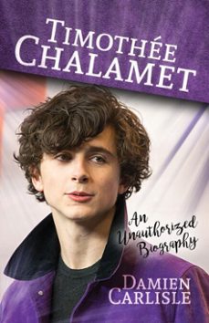 timothée chalamet: an unauthorized biography-damien carlisle-9781642931174