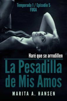 la pesadilla de mis amos - temporada 1, episodio 5 - fuga (ebook)-9781667417974
