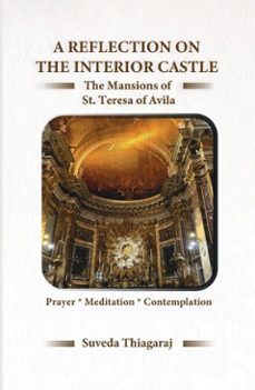 a reflection on the interior castle : the mansions of st. teresa of avila (ebook)-suveda thiagaraj-9781733480574