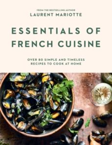essentials of french cuisine-laurent mariotte-9781784886974