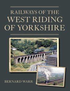 railways of the west riding of yorkshire (ebook)-bernard warr-9781785008474