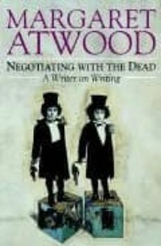 negotiating with the dead: a writer on writing-margaret atwood-9781844080274