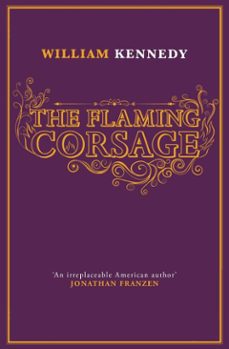 the flaming corsage (ebook)-william kennedy-9781849838474