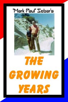 the growing years (ebook)-"mark paul" sebar-9781930246874