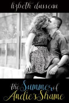 the summer of andie's shame (ebook)-lizbeth dusseau-9781934349274