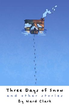 three days of snow and other stories (ebook)-ward clark-9781944644574