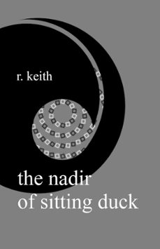 the nadir of sitting duck-r. keith-9781989940174