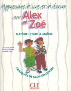 apprende a lire et a ecrire avec alex e zoe: materiel pour le mai tre: français de scolarisation-jocelyne quinson-dominique rambaud-9782090354874