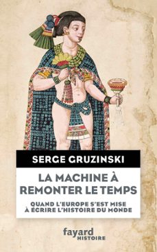 la machine a remonter le temps (ebook)-serge gruzinski-9782213679174