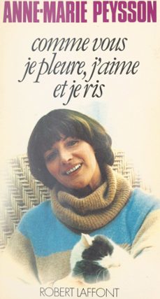 comme vous, je pleure, j'aime et je ris (ebook)-anne marie peysson-9782221227374