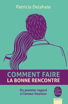 comment faire la bonne rencontre (ebook)-patricia delahaie-9782253178774