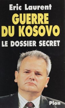 guerre du kosovo (ebook)-eric laurent-9782259239974