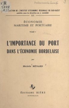 economie maritime et portuaire (1). l'importance du port dans l'economie bordelaise (ebook)-michèle ménard-9782307602774