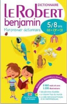 dictionnaire le robert benjamin (5/8 ans gs.cp.ce): mon premier dictionnaire-9782321006374