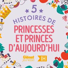 5 histoires de princesses et princes d'aujourd'hui pour les enfants - integrale (audiolibro)-michael escoffier-roland garrigue-eve marie lobriaut-9782344076774