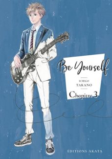 be yourself - chapitre 3 (ebook)-ichigo takano-9782369746874