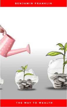 the way to wealth: advice, hints, and tips on business, money, and finance (ebook)-benjamin franklin-9782377877874