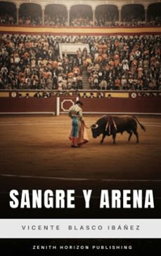 sangre y arena (ebook)-vicente blasco ibáñez-zenith horizon publishing-9782386916274